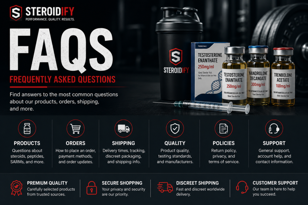 Steroidify frequently asked questions about injectable steroids, oral steroids, HGH, peptides, SARMs, shipping, and customer support.